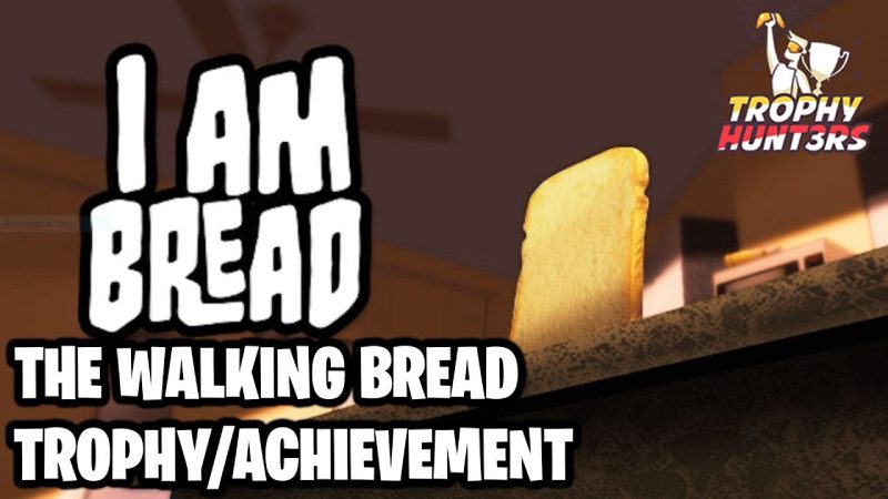 I Am Bread trophy guide